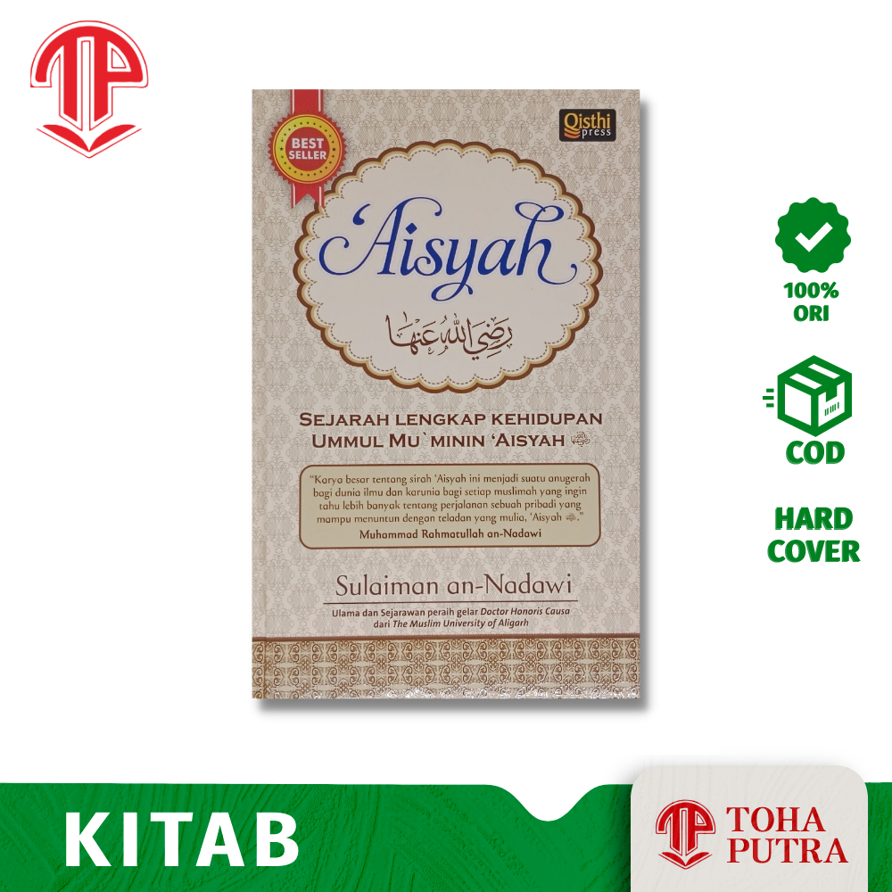 AISYAH - SEJARAH LENGKAP KEHIDUPAN UMMUL MU'MININ AISYAH ( QISTHI PRESS ) SULAIMAN AN NADAWI