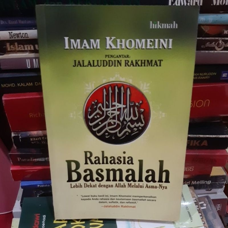 Rahasia Basmalah. Lebih dekat dengan Allah melalui Asma-Nya. Imam Khomeini. Jalaluddin Rachmat