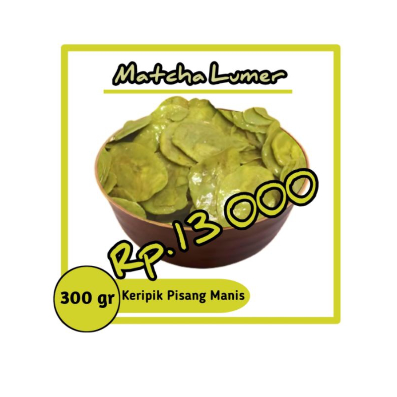 

KERIPIK PISANG MANIS RASA MATCHA LUMER.