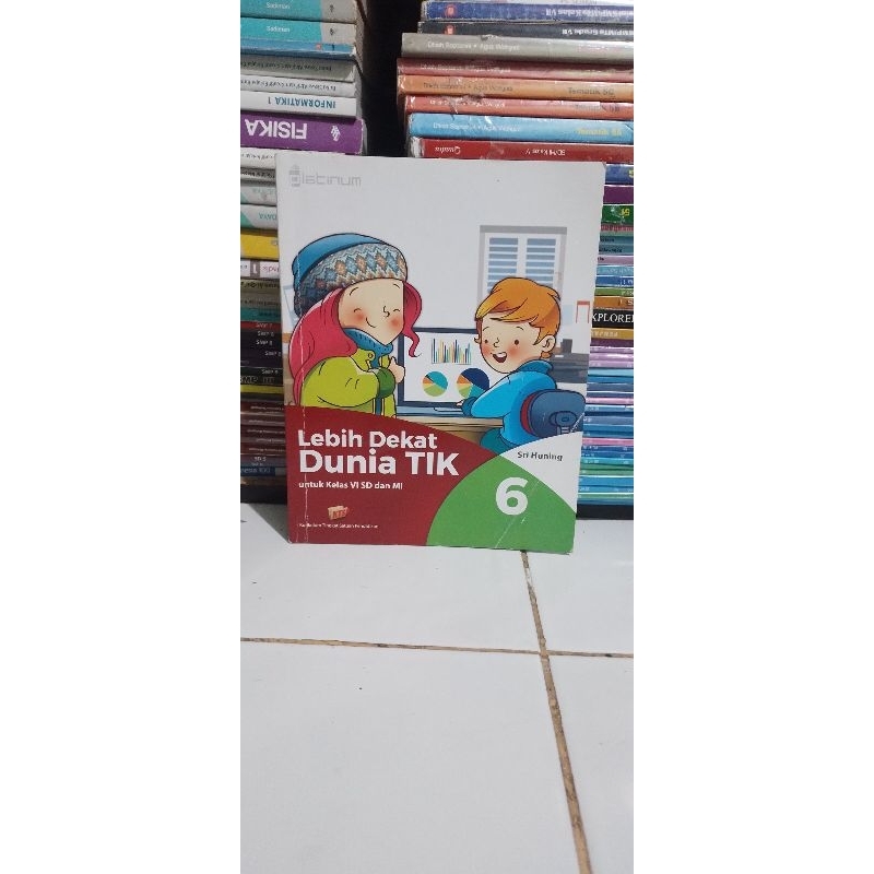 Buku Lebih dekat Dunia TIK kelas 6 sd