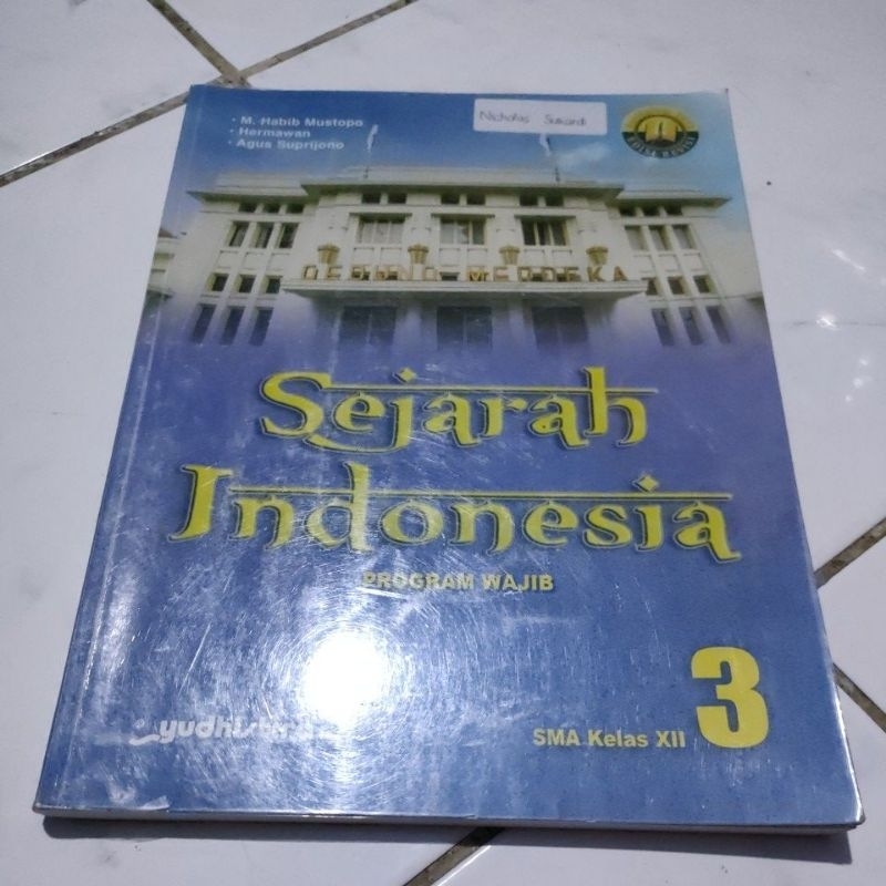 SEJARAH INDONESIA  PROGRAM WAJIB UNTUK SMA KELAS 12 - SMA 3 - YUDHISTIRA