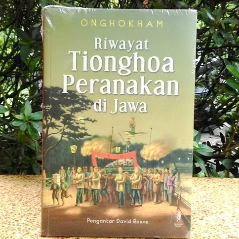 Riwayat Tionghoa Peranakan di Jawa (Onghokham)