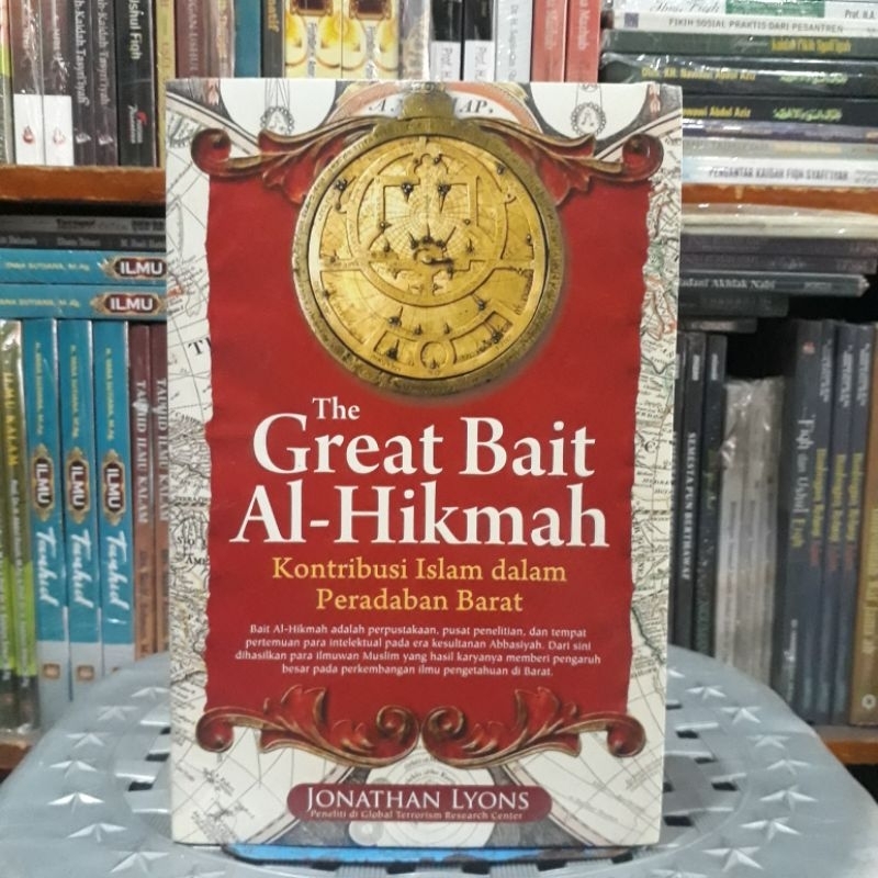 THE GREAT BAIT AL-HIKMAH: Kontribusi Islam dalam Peradaban Barat (Noura Books) Jonathan Lyons