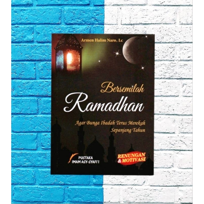 Buku Bersemilah Ramadhan - Agar Bunga Ibadah Terus Merekah Sepanjang Tahun - ORIGINAL