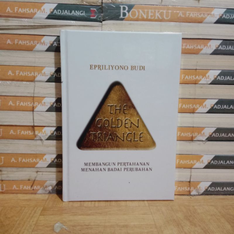 

BUKU ORIGINAL - THE GOLDEN TRIANGLE MEMBANGUN PERTAHANAN MENAHAN BADAI PERUBAHAN