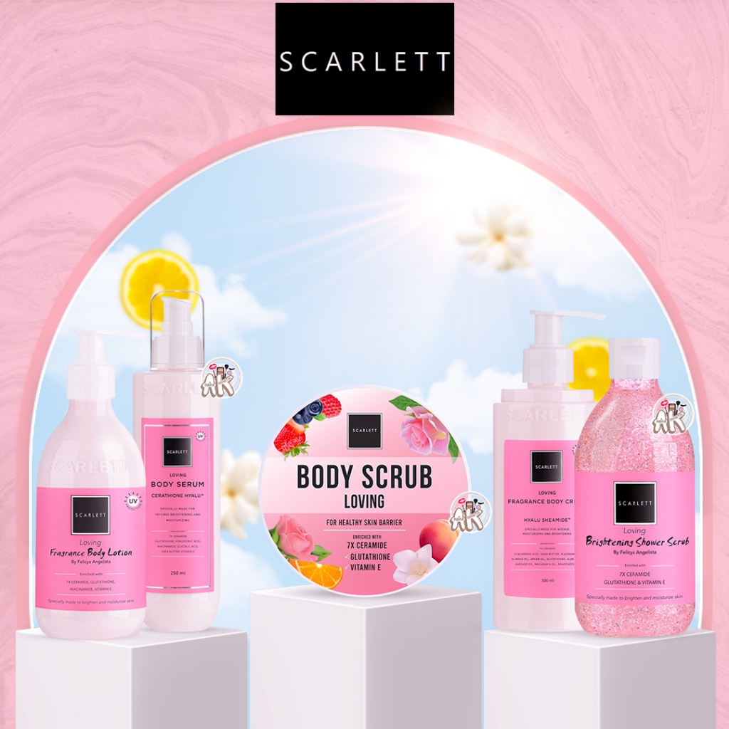 SCARLETT LOVING SERIES ( BODY SERUM / BODY LOTION / BODY CREAM / BODY SCRUB / SHOWER SCRUB )