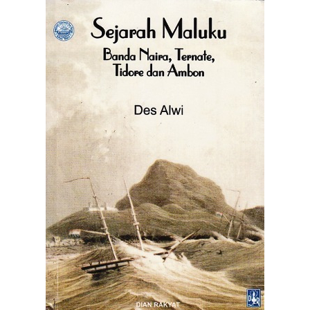 Sejarah Maluku - Banda Naira Ternate Tidore dan Ambon - Des Alwi - NR