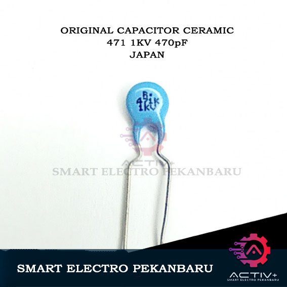 ORIGINAL CAPACITOR 471 1KV 470pF 1KV JAPAN KAPASITOR KERAMIK 471 1 KV CERAMIC CAPACITOR 470 pF 1000V