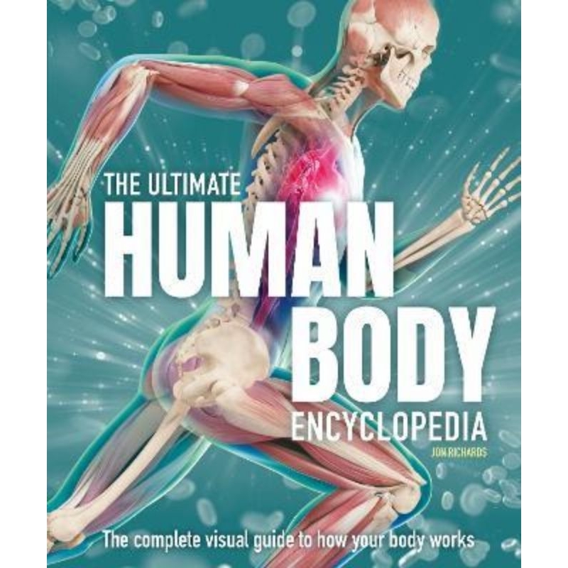 The Ultimate Human Body Encyclopedia : The complete visual guide