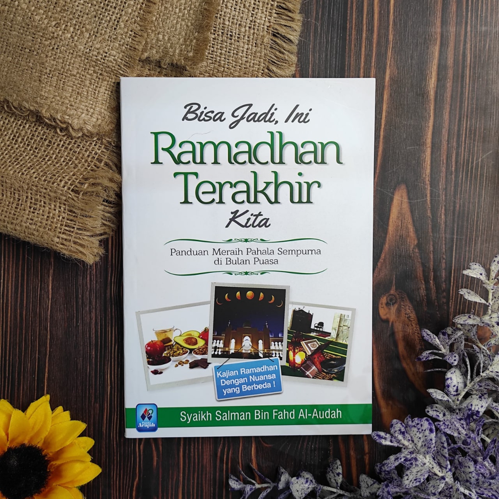 

Bisa Jadi ini Ramdhan terakhir kita Penerbit : Arafah