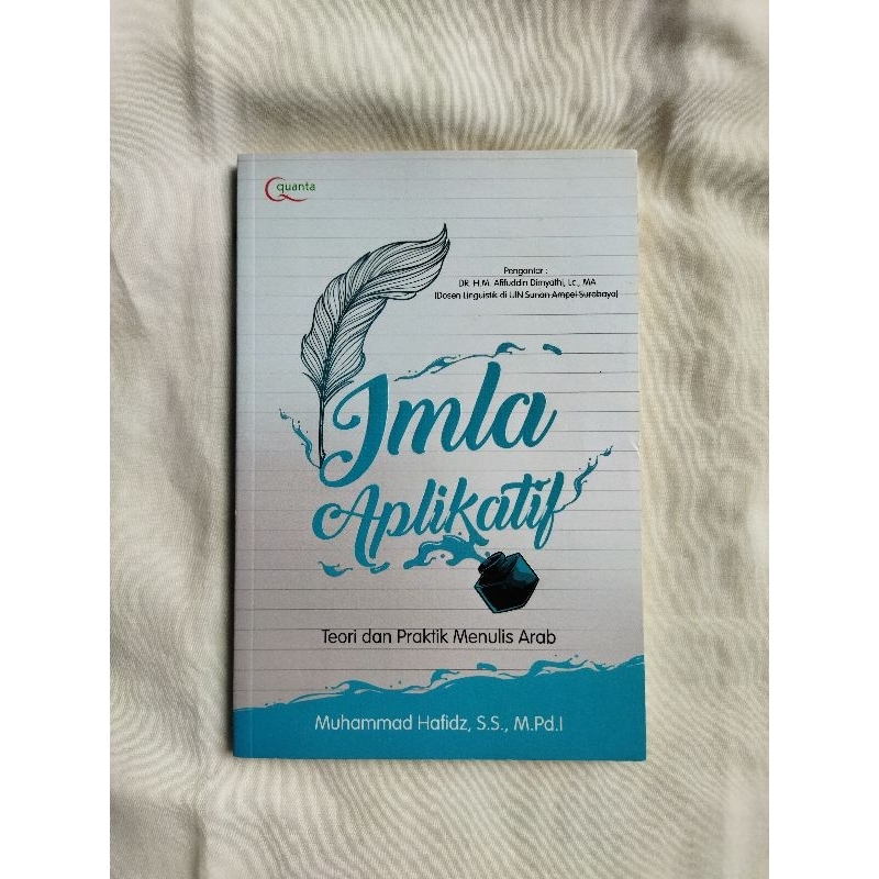 Imla Aplikatif: Teori dan Praktik Menulis Arab - Muhammad Hafizh, S.S., M.Pd.I