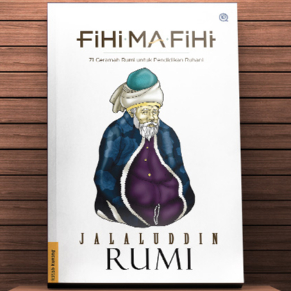 Fihi Ma Fihi - 71 Ceramah Rumi Untuk Pendidikan Ruhani - Jalaluddin Rumi - QAF