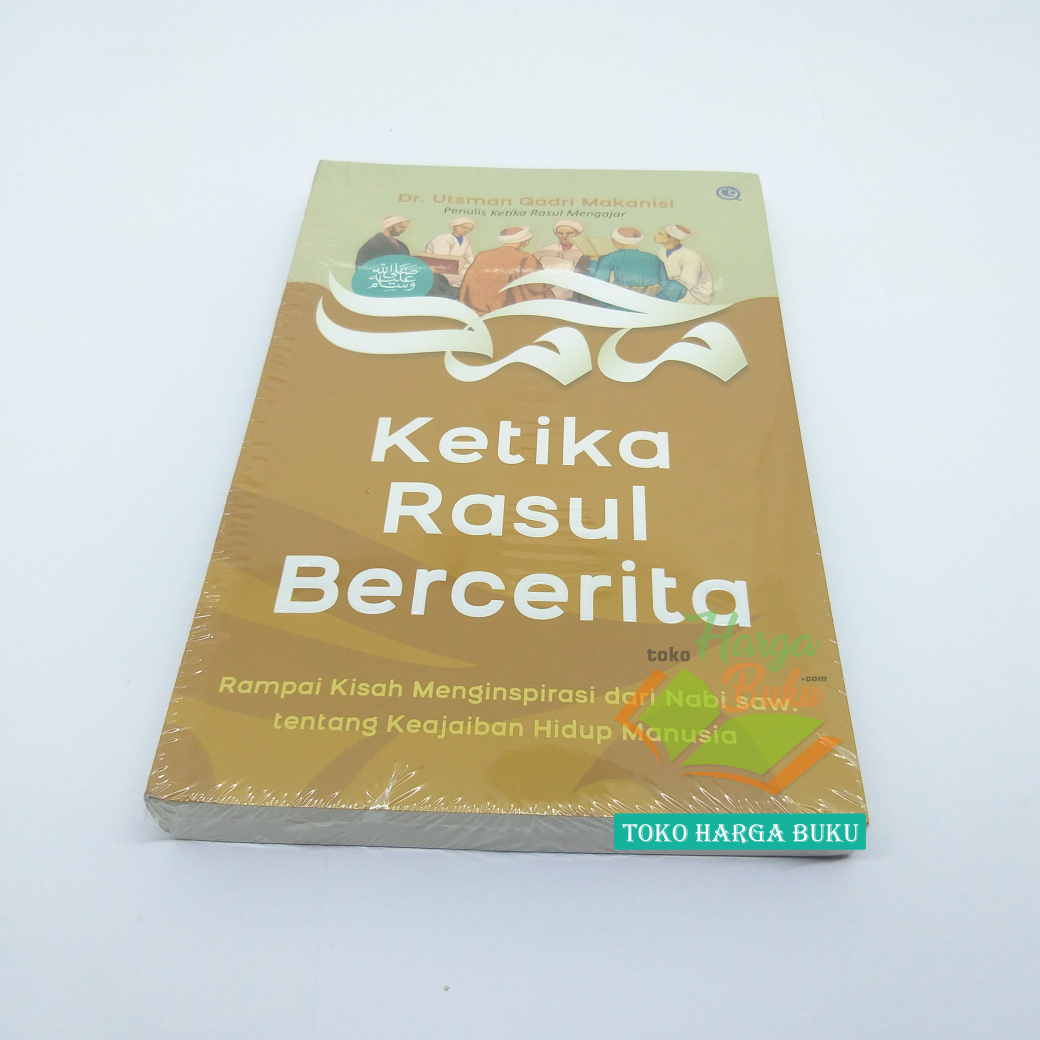 Ketika Rasul Bercerita Ketika Rasul Mengajar Rosul Rasulullah Nabi Muhammad Karya Dr Utsman Qadri Makanisi Penerbit QAF