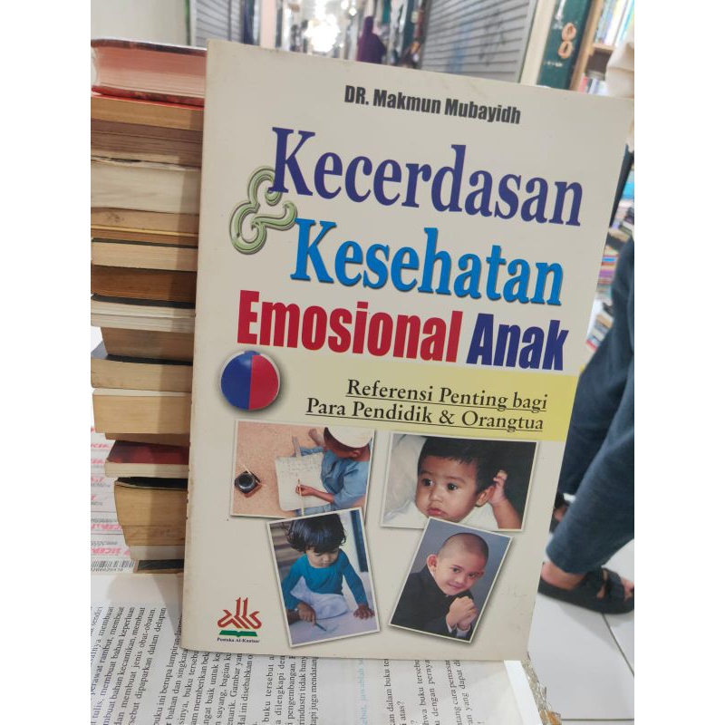 Kecerdasan dan Kesehatan Emosional Anak Oleh Dr Makmun Mubayidh.
