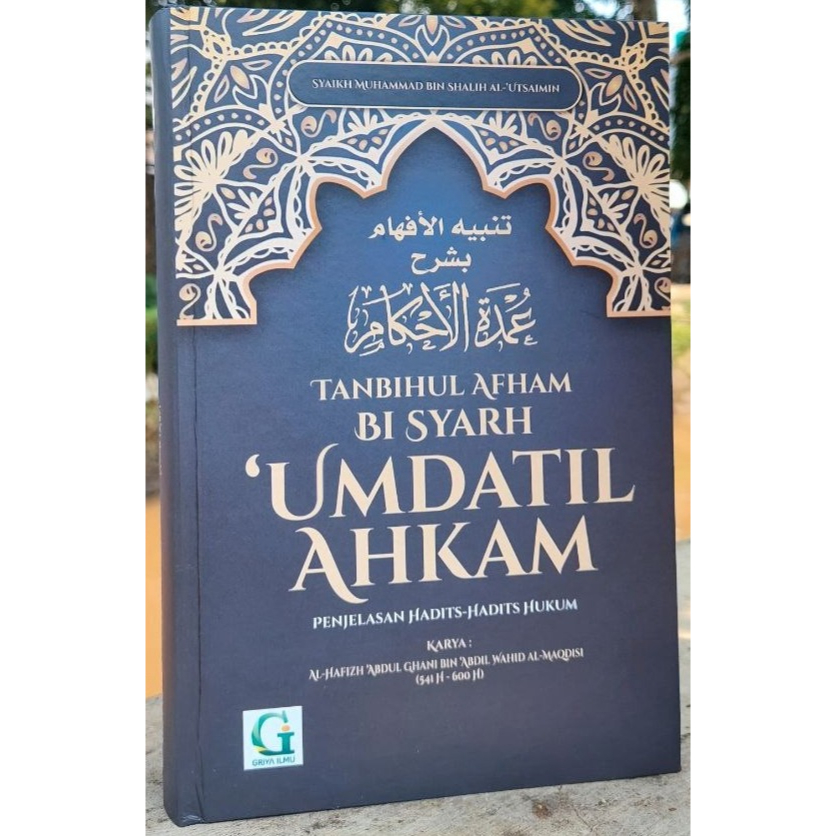 Syarah Umdatil Ahkam Umdatul Ahkam - Penjelasan Hadits-Hadits Hukum - Penerbit Griya ilmu