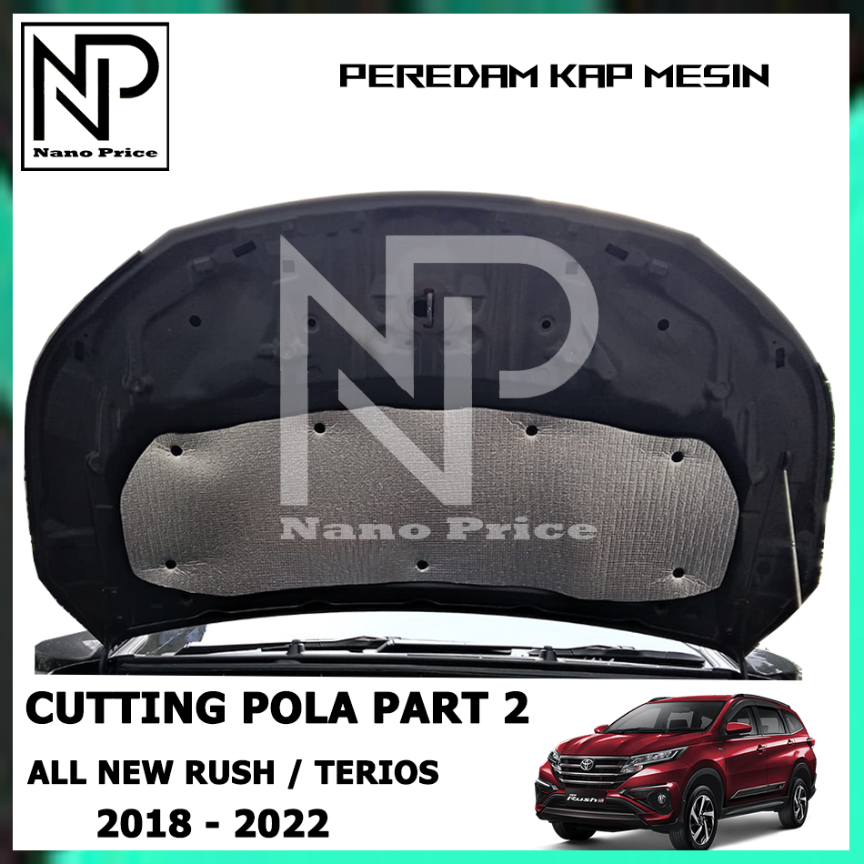 Peredam panas kap mesin mobil ALL NEW RUSH TERIOS 2018 - 2024 full kap