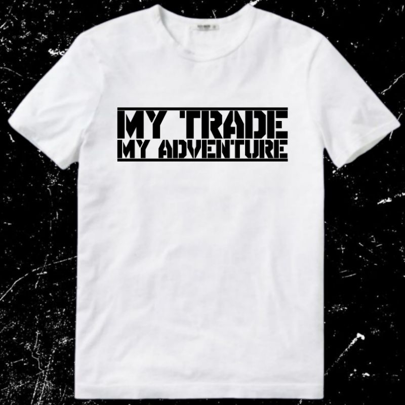 Kaos Baju Tshirt Pria Laki Cowok Cewek Perempuan Unisex Saham Crypto Forex My Trade My Adventure Tra