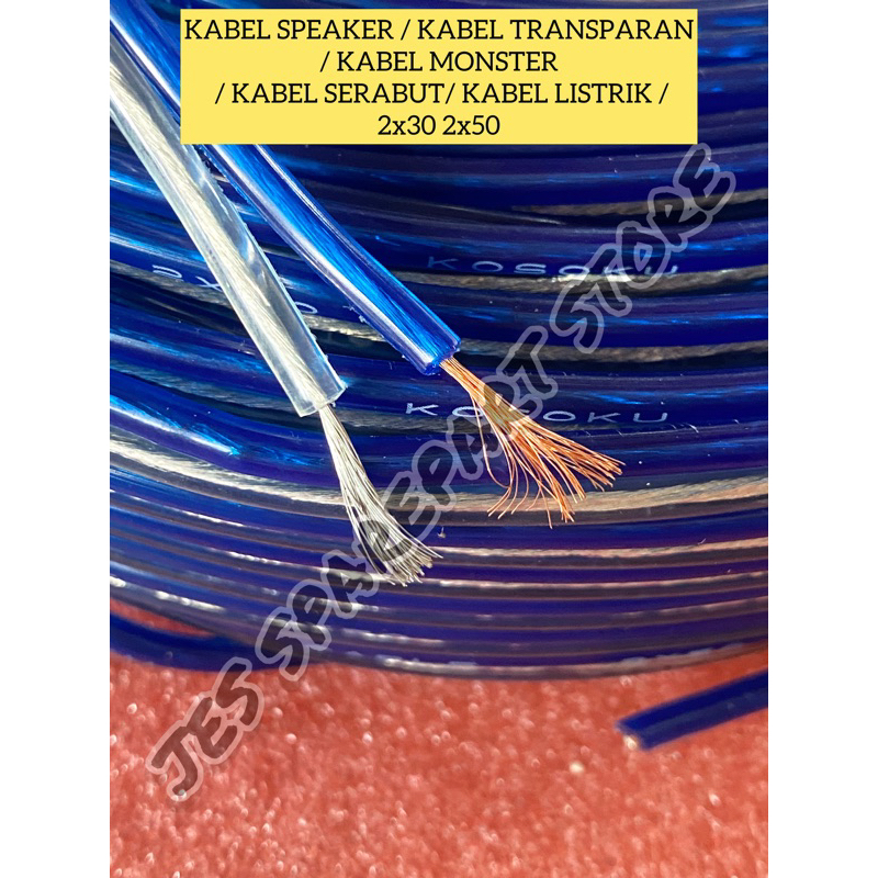 KABEL SPEAKER / KABEL TRANSPARAN / KABEL MONSTER  / KABEL SERABUT/ KABEL LISTRIK /  2x30 2x50
