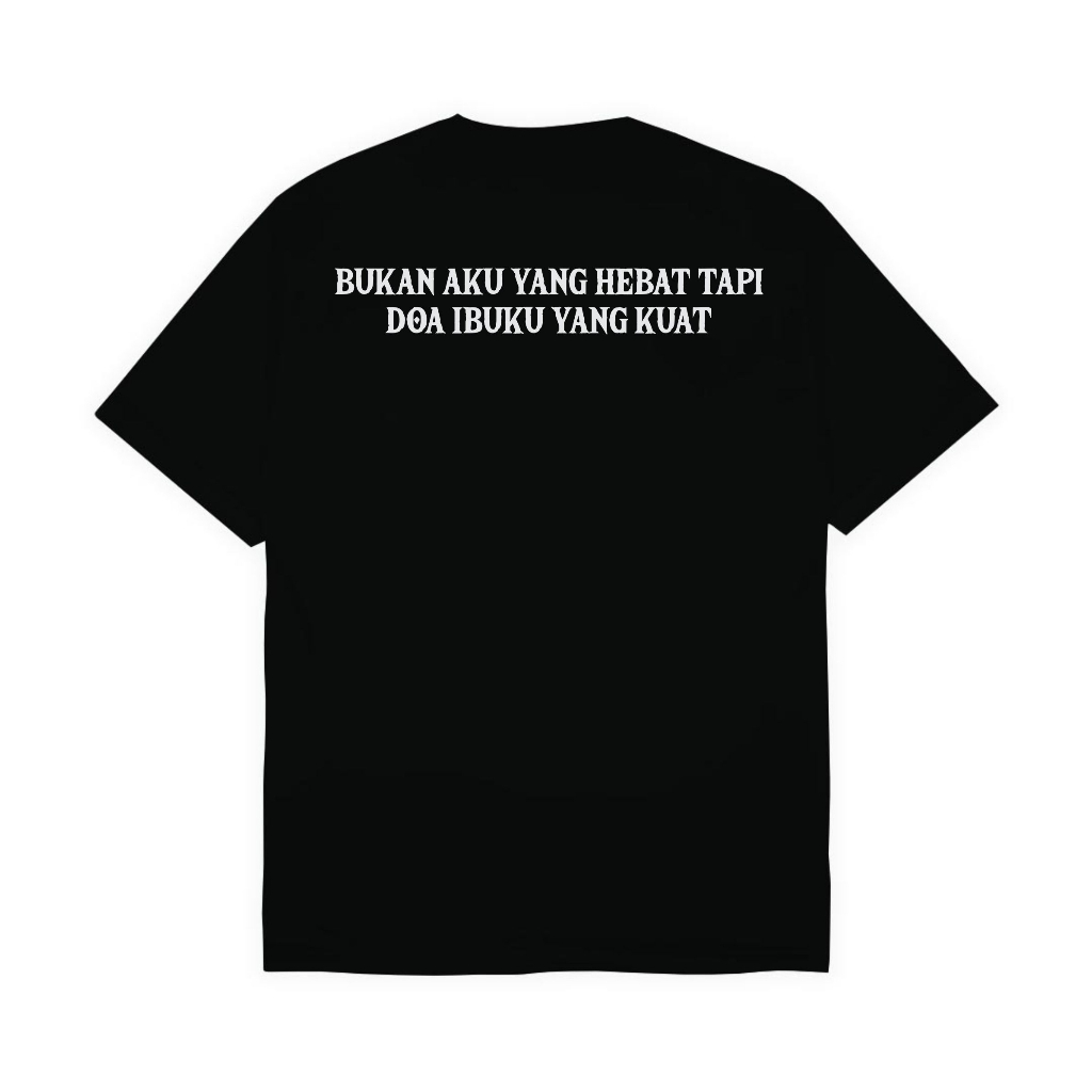 Kaos Bukan Aku Yang Hebat Tapi Doa Ibu Yang Kuat