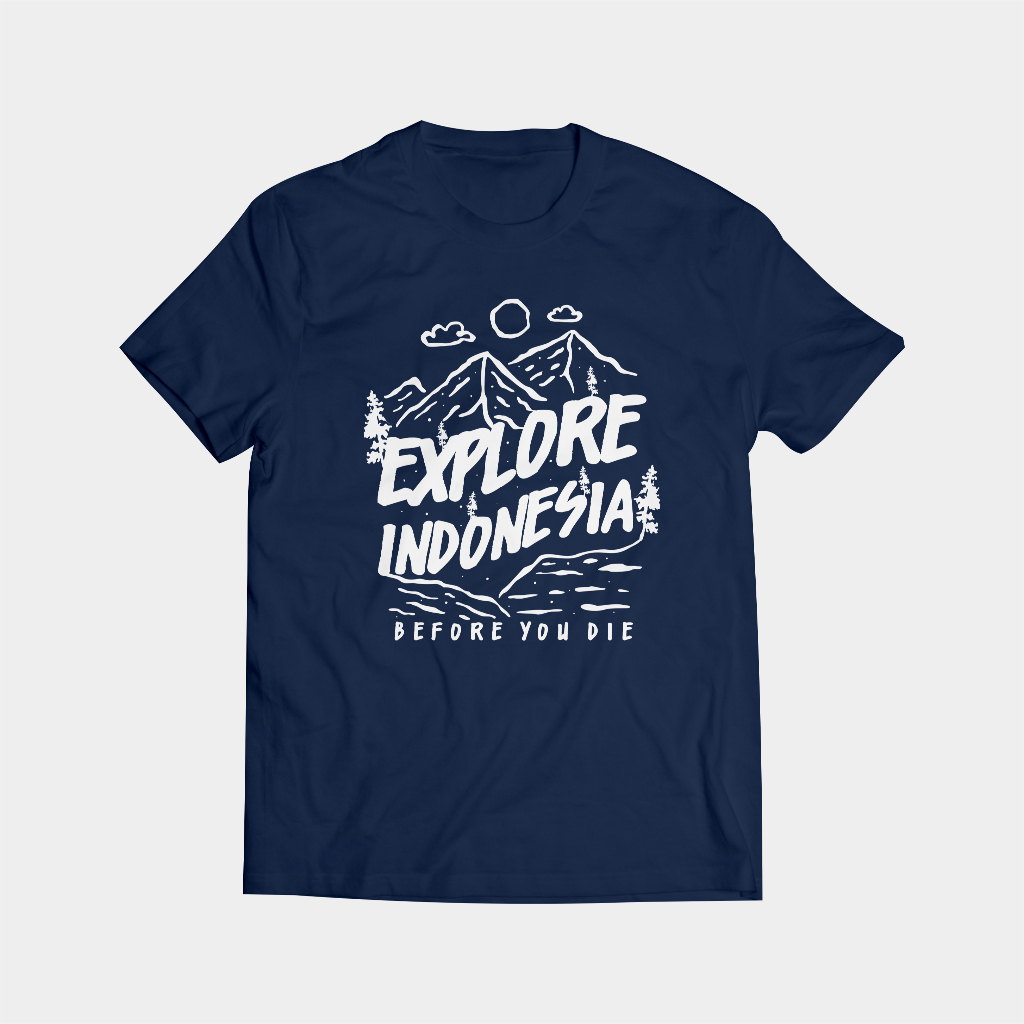 Kaos Explore Indonesia Before You Die