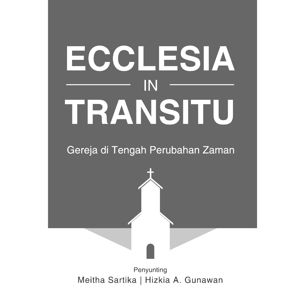 ECCLESIA IN TRANSITU/GEREJA DI TENGAH PERUBAHAN ZAMAN- MEITHA SARTIKA- BPK Gunung Mulia