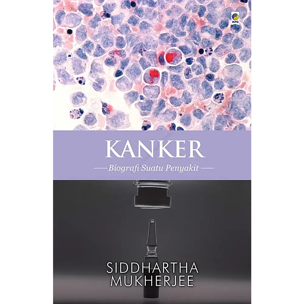 Kanker: Biografi Suatu Penyakit - Siddhartha Mukherjee