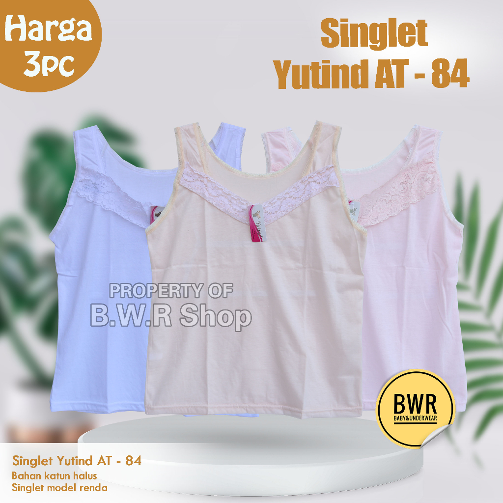 OBRAL MURAH !!! [ 3pc]  Singlet Tangtop Yutind AT 84 / AT84 Wanita Remaja Model Renda bahan katun halus Tali Lebar | Bwr