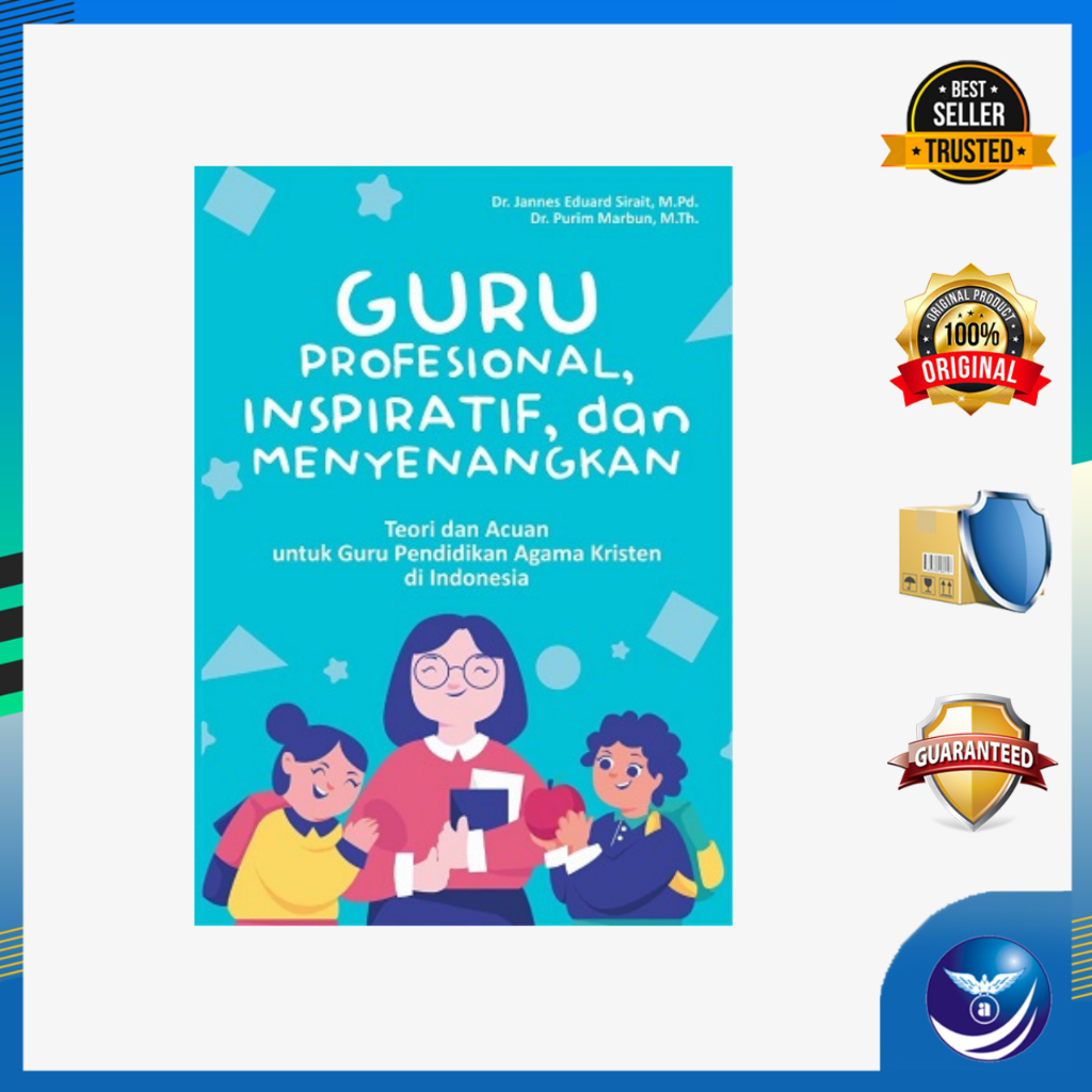 GURU PROFESIONAL, INSPIRATIF, DAN MENYENANGKAN Teori dan Acuan untuk Guru Pendidikan Agama Kristen d