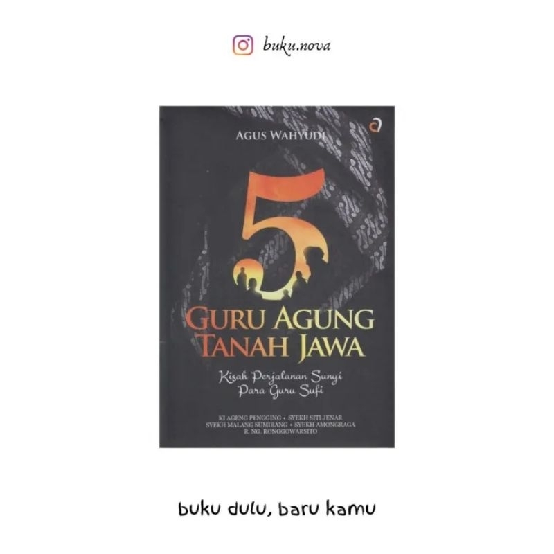 Buku 5 Guru Agung Tanah Jawa : Kisah Perjalanan Sunyi Para Guru Sufi