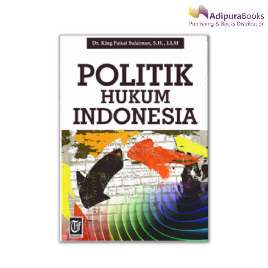 Buku Politik Hukum Indonesia - King Faisal Sulaiman