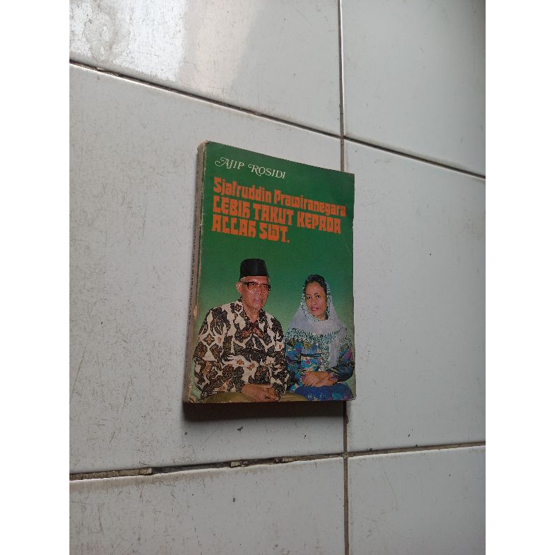 Sjafruddin prawiranegara lebih takut kepada Allah SWT. - Ajip R.