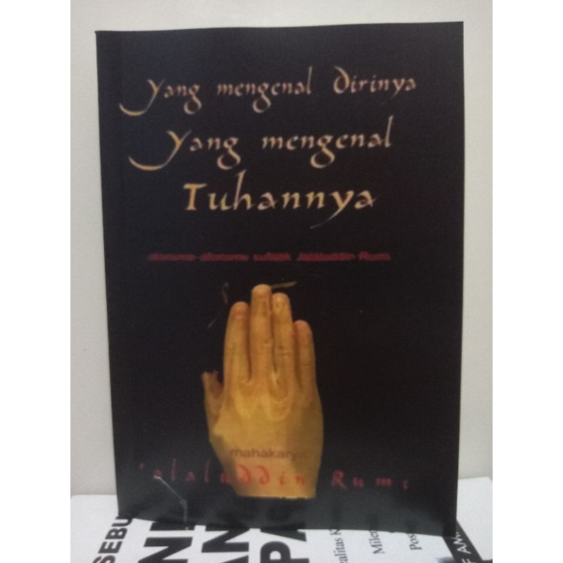 yang mengenal dirinya yang mengenal Tuhannya aforisme-aforisme sufistik Jalaluddin Rumi