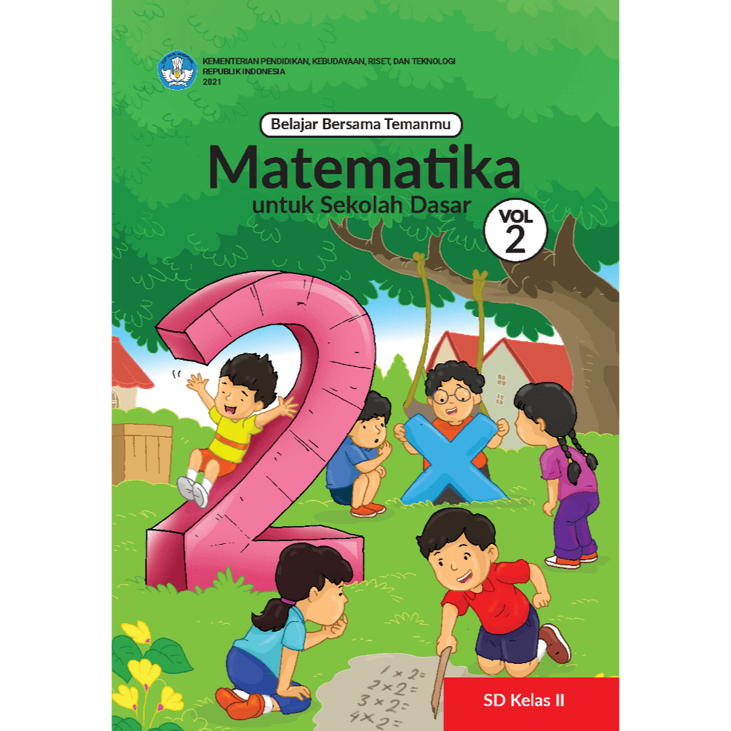 KELAS 2 MTK VOL 2 K21 - TIM GAKKO TOSHO - Belajar Bersama Temanmu Matematika untuk Sekolah Dasar Kelas II - Volume 2 - Study with Your Friends Mathematics for Elementary School 2nd Grade Vol II Buku Siswa MAT SD MI Kelas 2 Vol II Edisi Revisi Terbaru K21