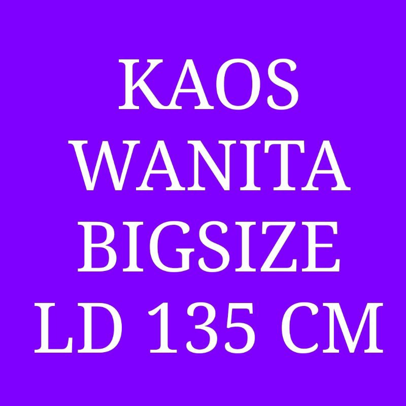 kaos wanita bigsize ld 135 cm kode lko 5013 barang baru bukan thrifting