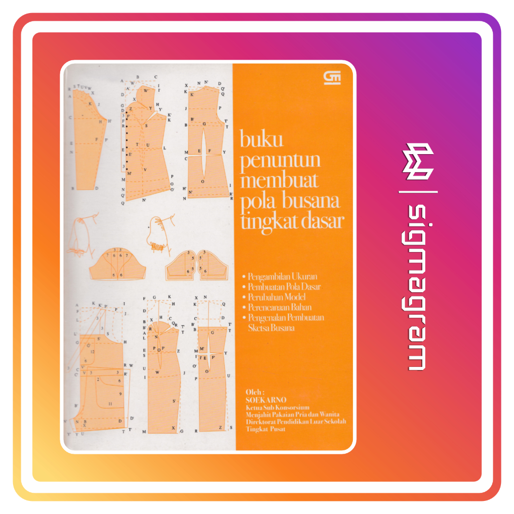 

SIGMAGRAM - Buku Penuntun Membuat Pola Busana Tingkat Dasar
