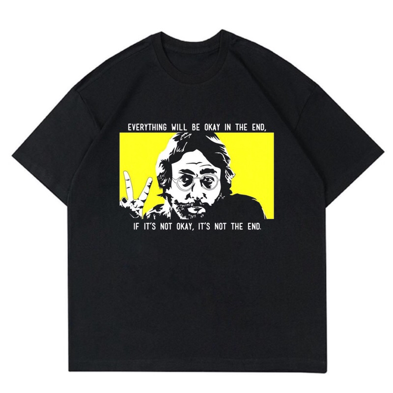 KAOS BAJU JOHN LENNON - EVERYTHING WILL BE OKAY IN THE END | T-SHIRT MUSIC QUOTES JOHN LENNON “IF IT