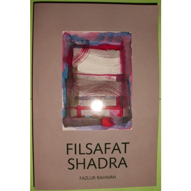 filsafat shadra - fazlur rahman
