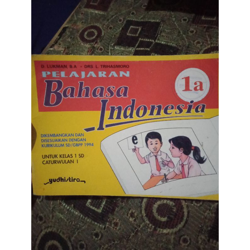 Buku Pelajaran Bahasa Indonesia untuk Kelas 1 SD Caturwulan 1 Dikembangkan dan Disesuaikan dengan Ku