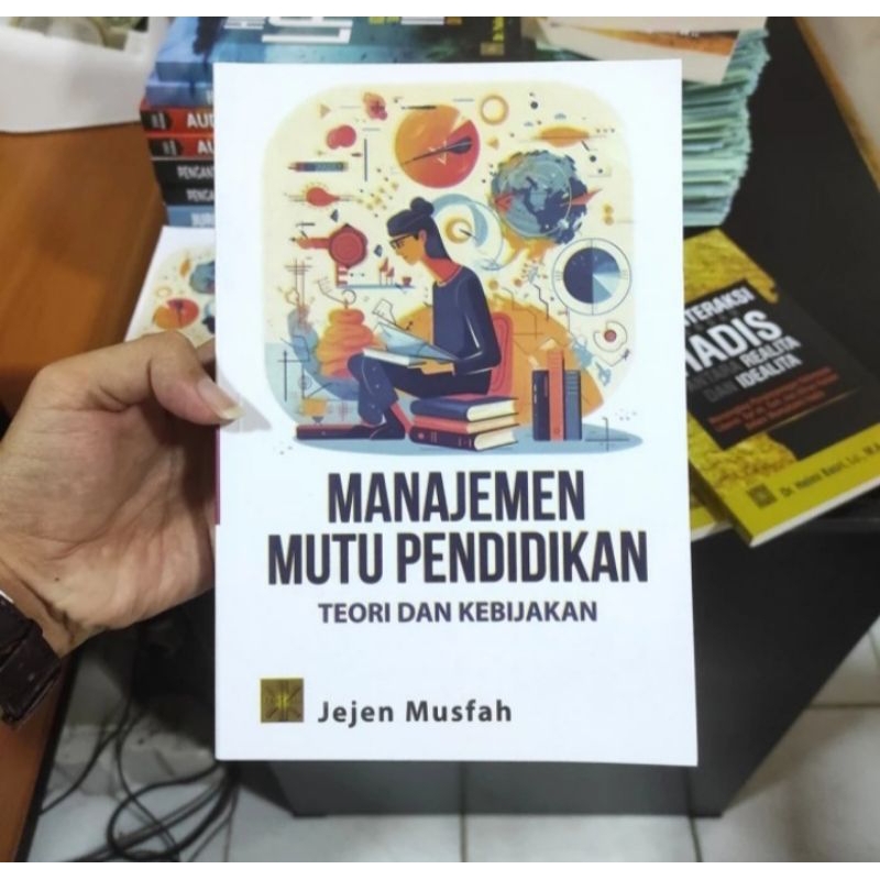 

BUKU ORIGINAL MANAJEMEN MUTU PENDIDIKAN TEORI DAN KEBIJAKAN Jejen Musfah