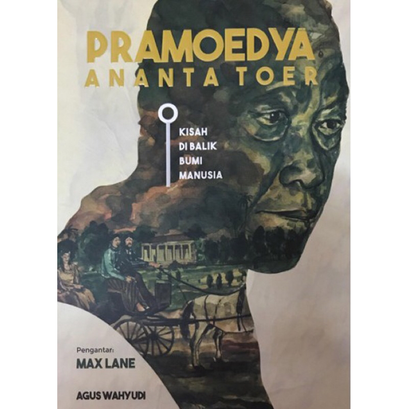 Novel Pramoedya Ananta Toer Kisah Di Balik Bumi Manusia - Agus Wahyudi [ORIGINAL]