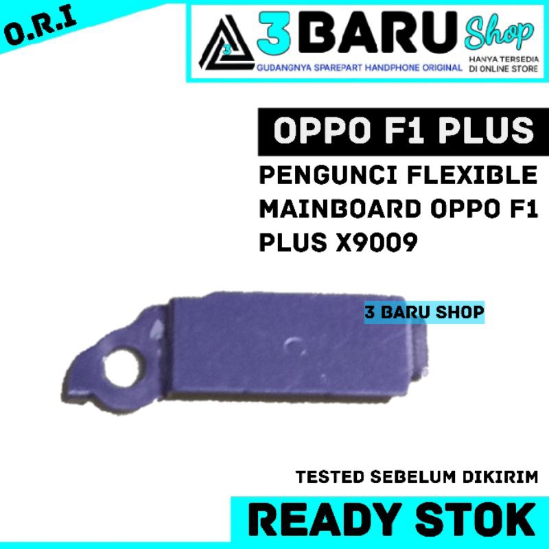 PENGUNCI FLEXIBLE MAINBOARD OPPO F1 PLUS X9009 pengunci mainboard handphone / hp