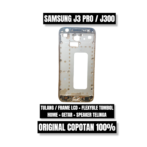 TULANG / TATAKAN LCD SAMSUNG J3 PRO / J300 ORI COPOTAN