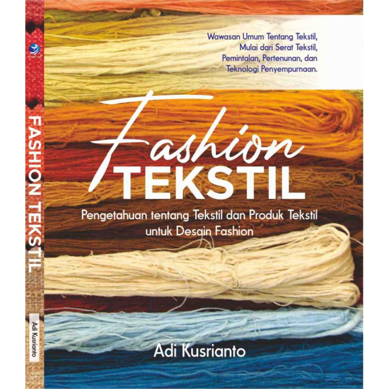 Fashion Tekstil, Pengetahuan Tentang Tekstil Dan Produk Tekstil Untuk Desain Fashion