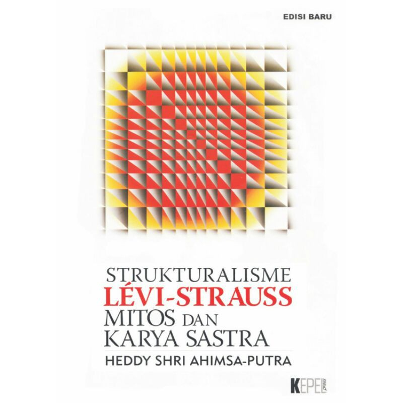 Strukturalisme Levi Strauss Mitos Dan Karya Sastra - Heddy Shri Ahimsa Putra - NR