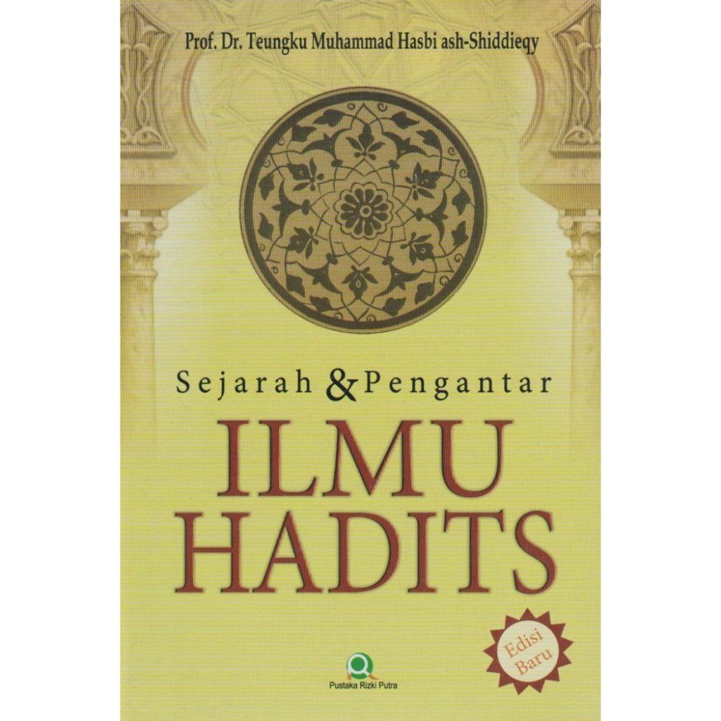 Sejarah dan Pengantar Ilmu Hadis Edisi Baru - Tengku Muhammad Hasbi Ash Shiddiqeqy - NR