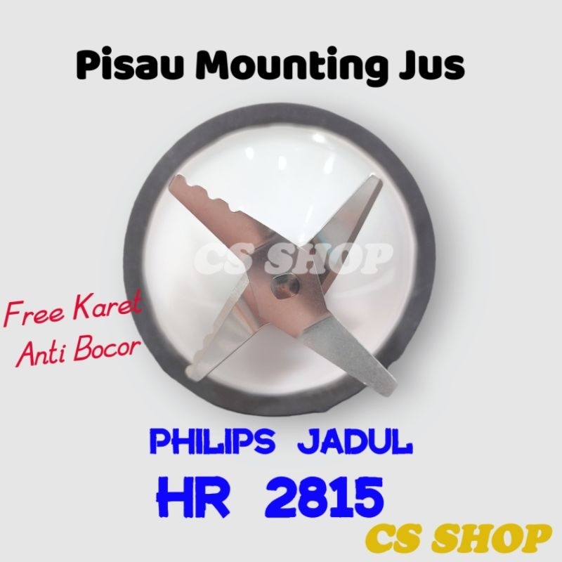 PISAU MOUNTING JUS BLENDER PHILIPS MODEL JADUL HR 2815,HR 2810 FREE KARET SEAL ANTI BOCOR/PISAU JUS BLENDER PHILIPS LAMA HR 2815,HR 2810