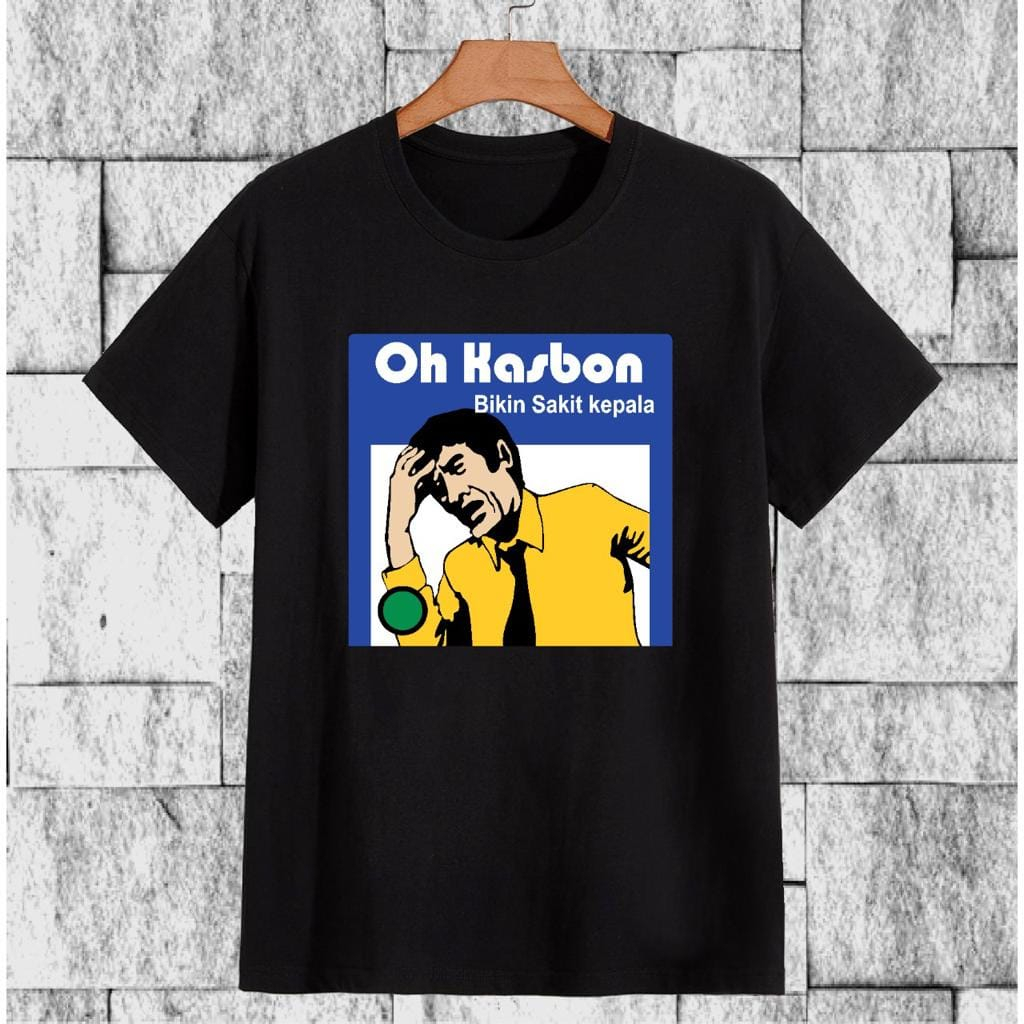 BAJU - KAOS PLESETAN KATA LUCU OH KASBON - TSHIRT PARODI KATA LUCU OSKADON