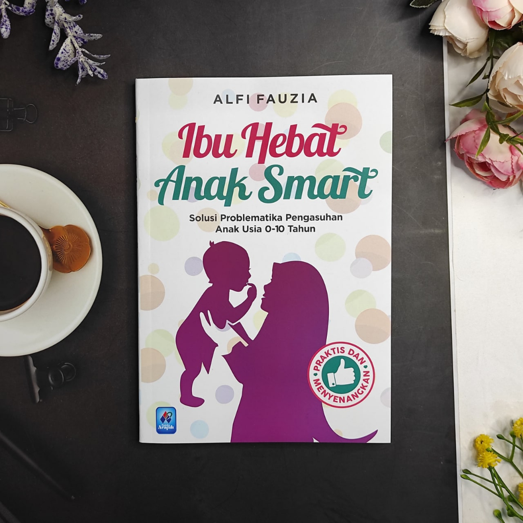 

Ibu Hebat Anak Smart - Pustaka Arafah