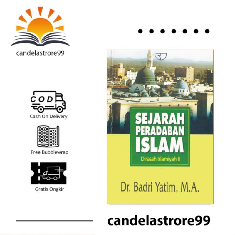 

SEJARAH PERADABAN ISLAM DR.BADRI YATIM,M.A.