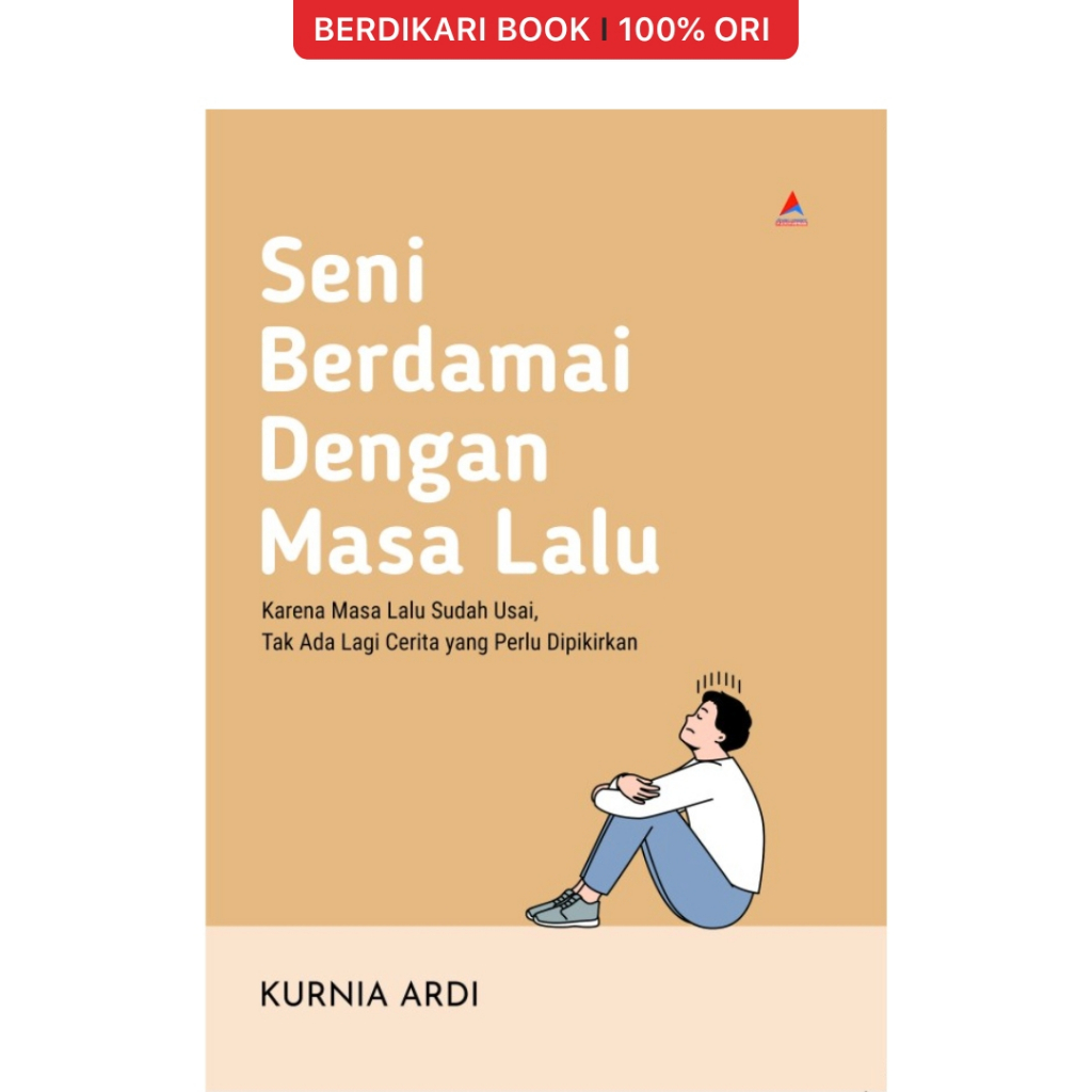 Berdikari - SENI BERDAMAI DENGAN MASA LALU : Karena Masa Lalu Sudah Usai, Tak Ada Lagi Cerita yang P